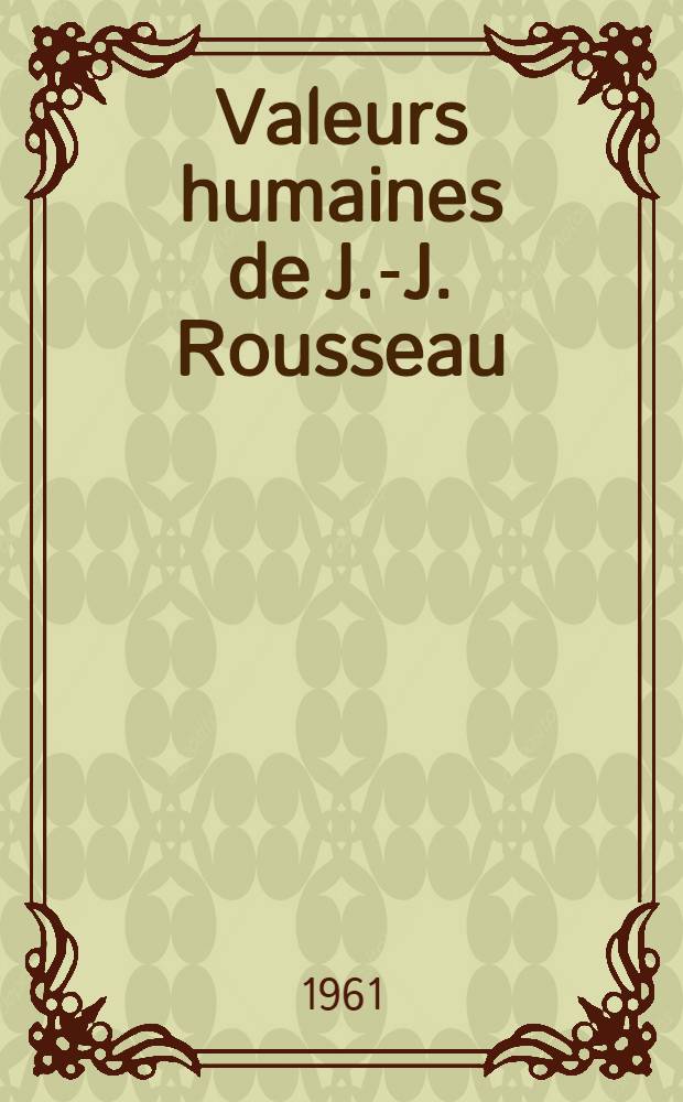 Valeurs humaines de J.-J. Rousseau