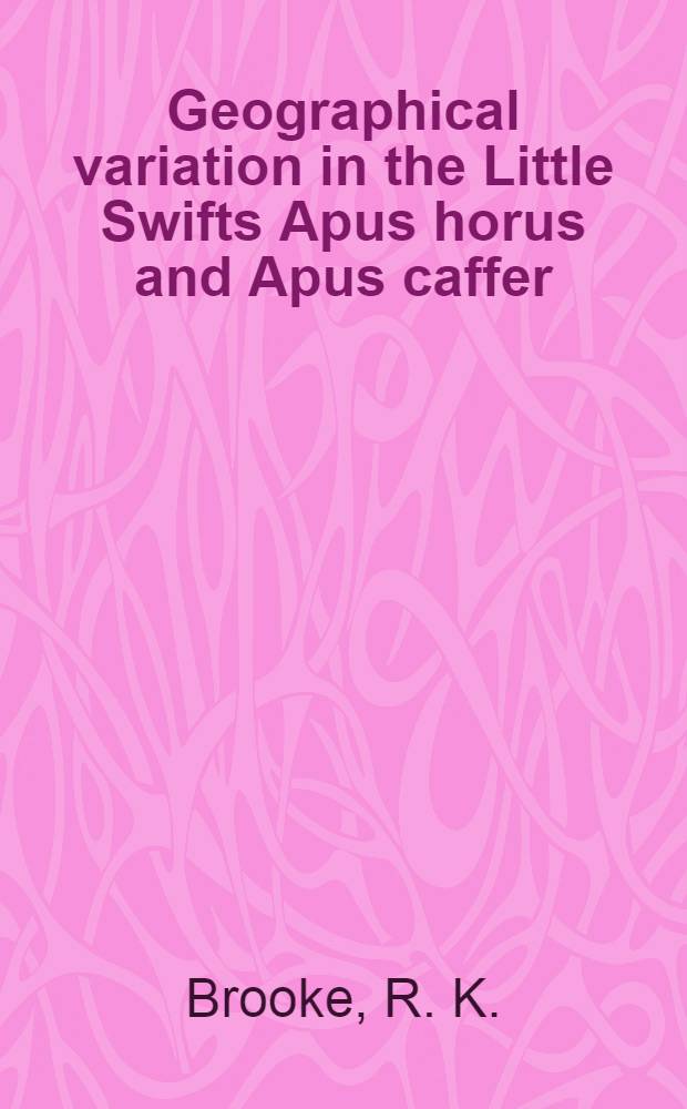 Geographical variation in the Little Swifts Apus horus and Apus caffer (Aves: Apodidae)