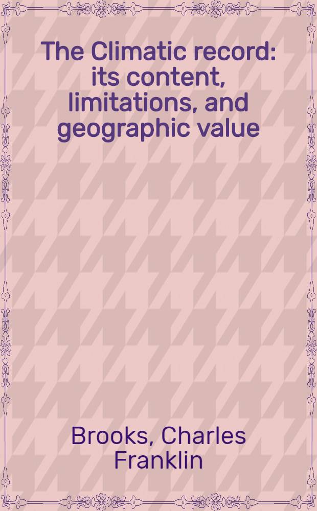 The Climatic record: its content, limitations, and geographic value
