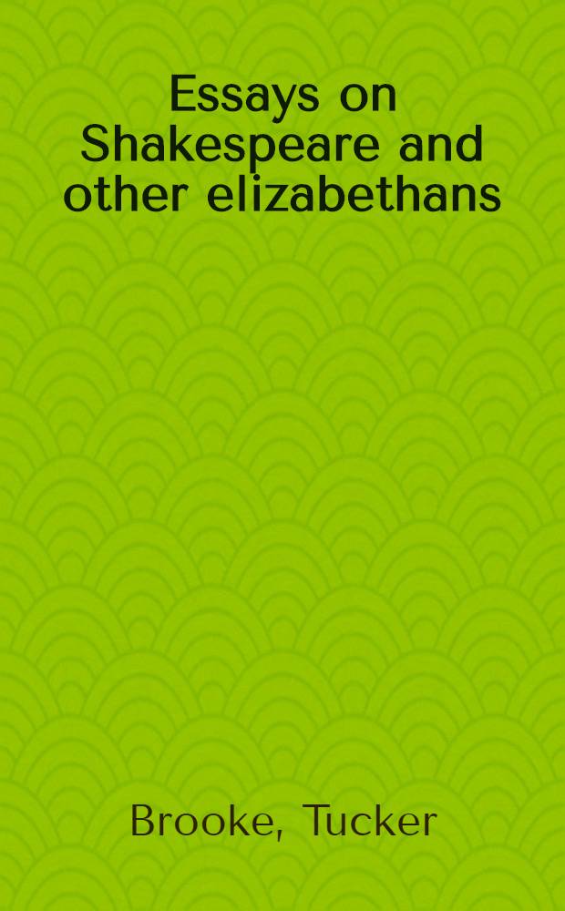 Essays on Shakespeare and other elizabethans