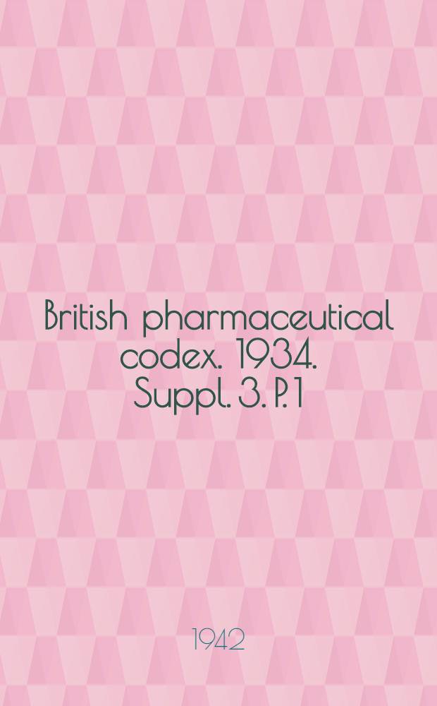 British pharmaceutical codex. 1934. Suppl. 3. P. 1 : Monographs (New monographs)