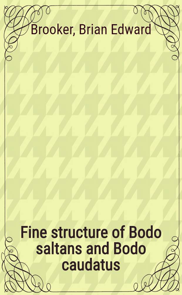 Fine structure of Bodo saltans and Bodo caudatus (Zoomastigophora: Protozoa) and their affinities with the Trepanosomatidae