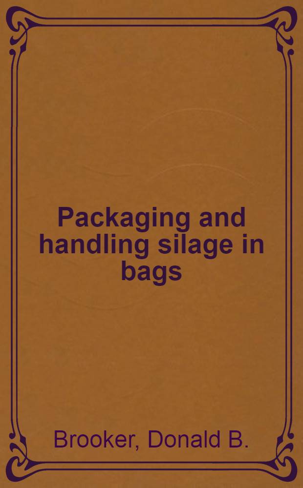 Packaging and handling silage in bags