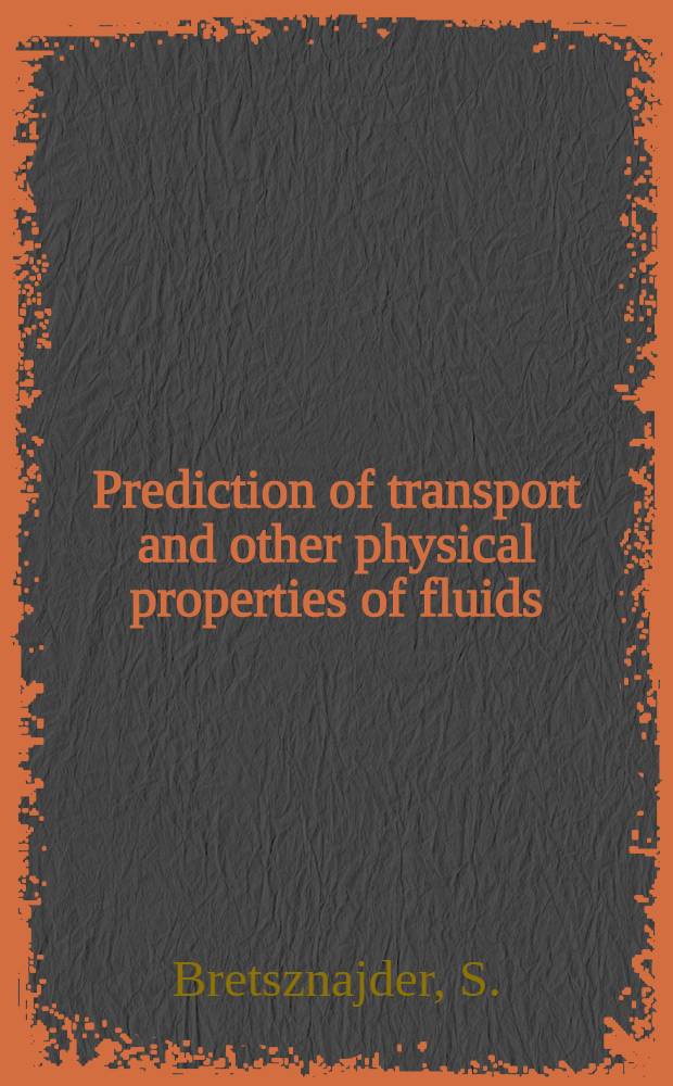 Prediction of transport and other physical properties of fluids