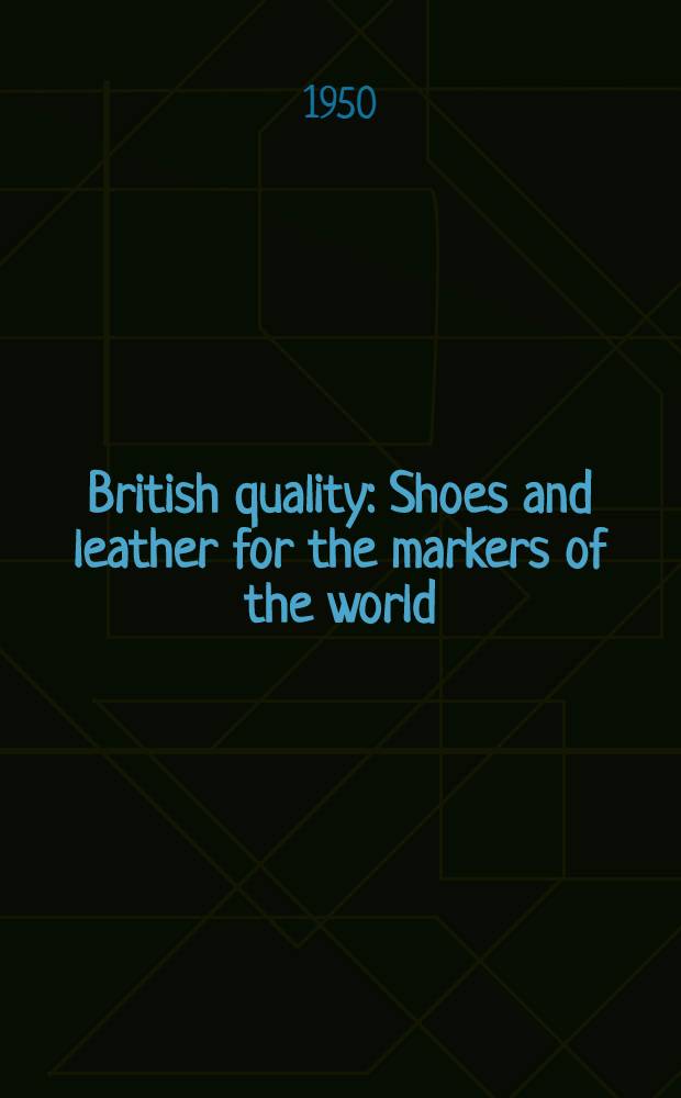 British quality : Shoes and leather for the markers of the world