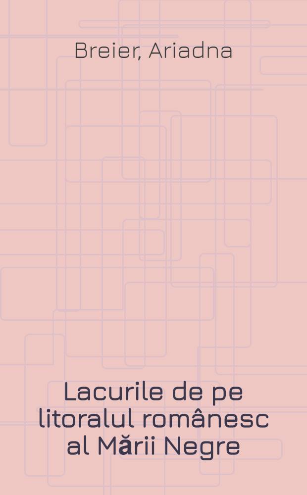 Lacurile de pe litoralul românesc al Mării Negre : Studiu hidrogeografic