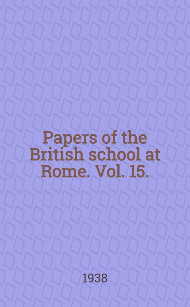 Papers of the British school at Rome. Vol. 15. (New series, Vol. 2)