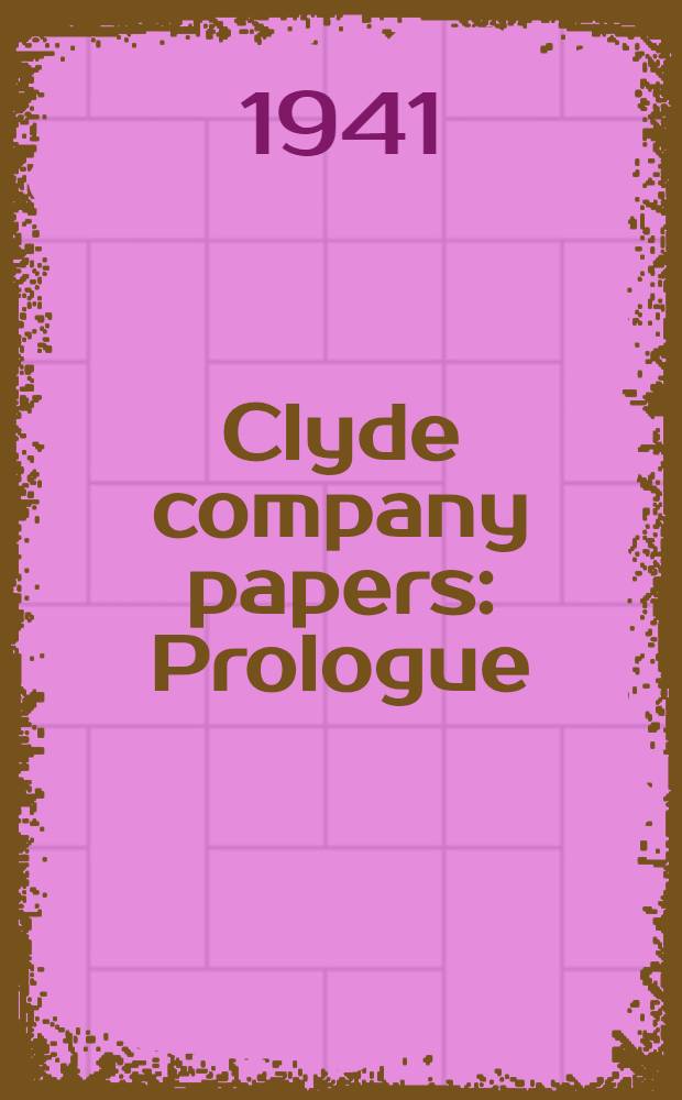 Clyde company papers : Prologue : 1821-35