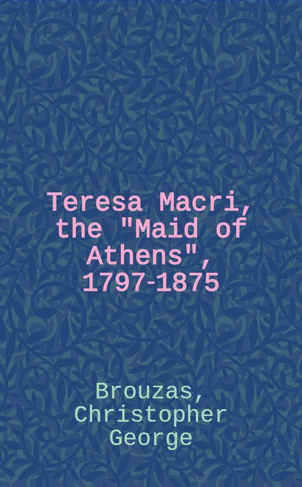 Teresa Macri, the "Maid of Athens", 1797-1875