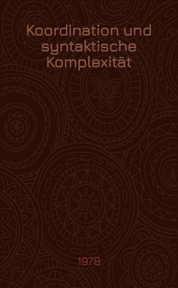 Koordination und syntaktische Komplexität : Zur Explikation eines ling. Begriffs