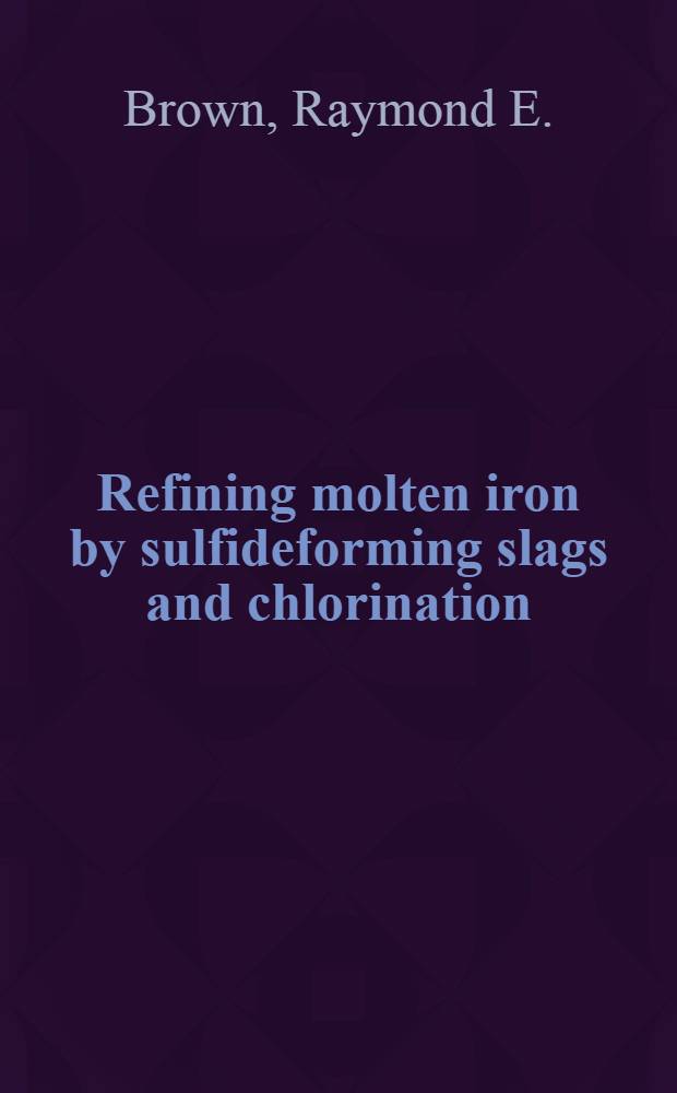 Refining molten iron by sulfideforming slags and chlorination : Removal of copper, tin, and other impurities