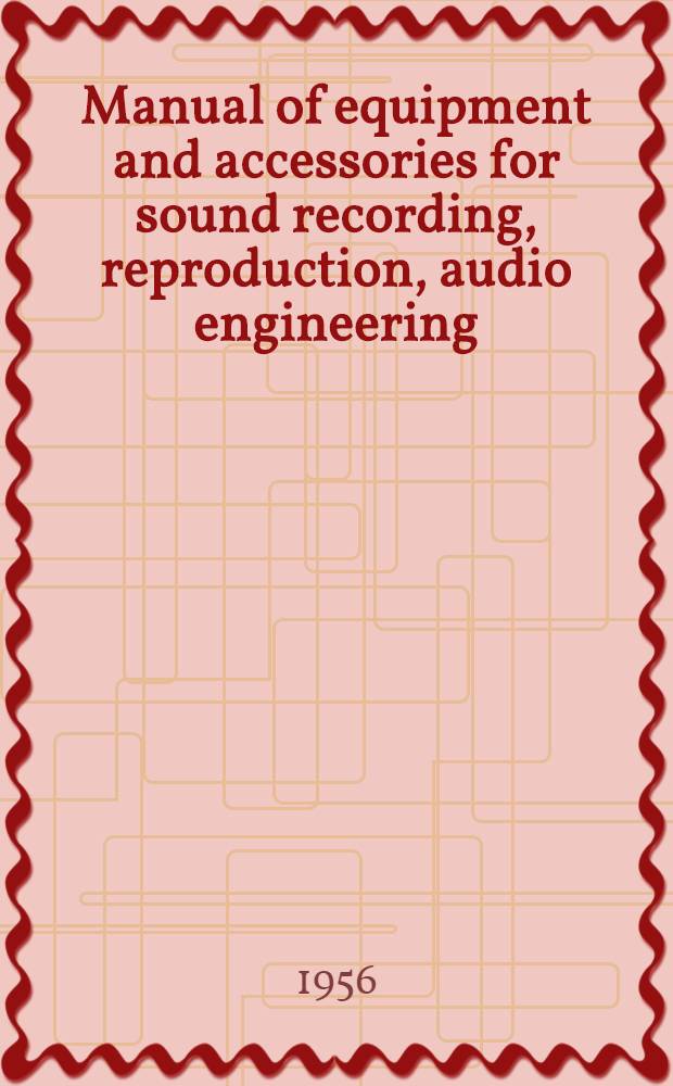 [Manual of equipment and accessories for sound recording, reproduction, audio engineering : Incl. a guide to the 1956 exhibition
