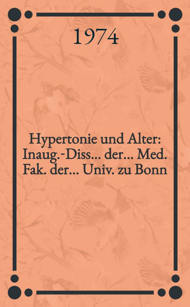Hypertonie und Alter : Inaug.-Diss. ... der ... Med. Fak. der ... Univ. zu Bonn