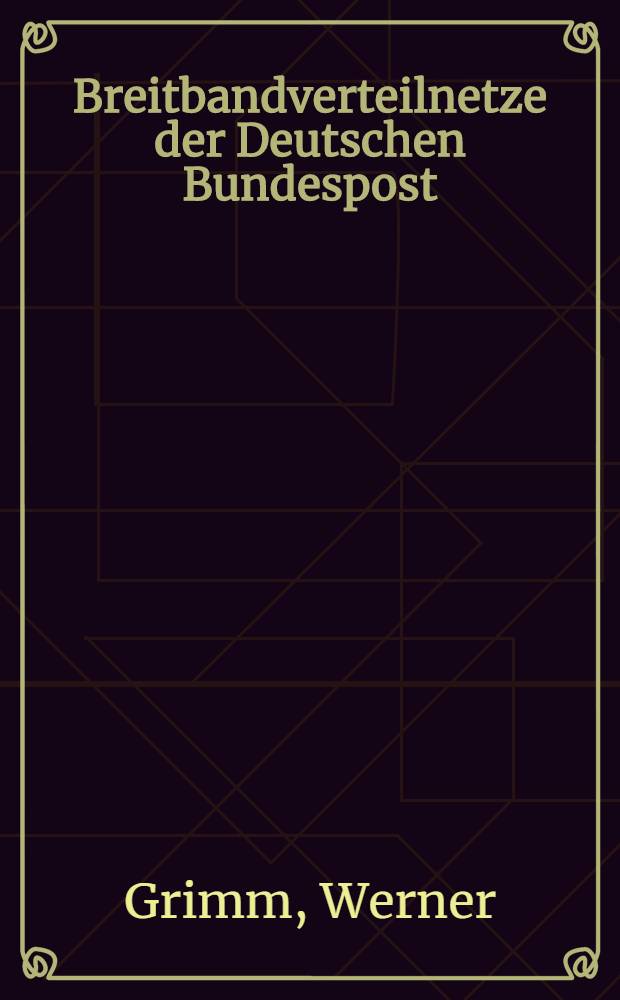 Breitbandverteilnetze der Deutschen Bundespost