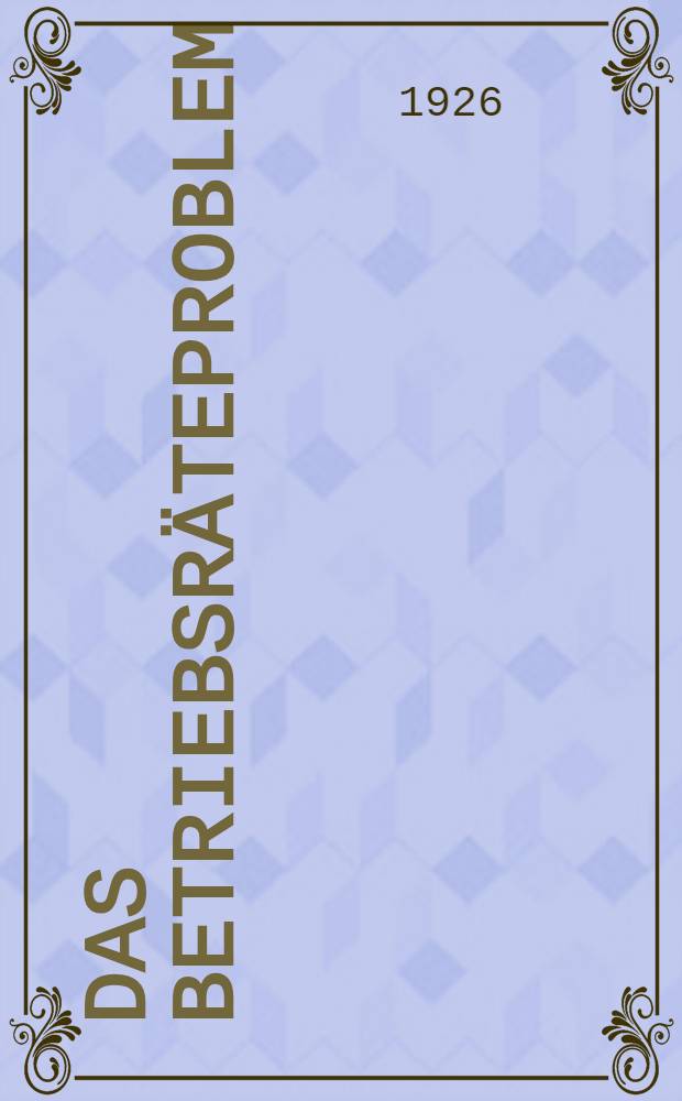 Das Betriebsräteproblem