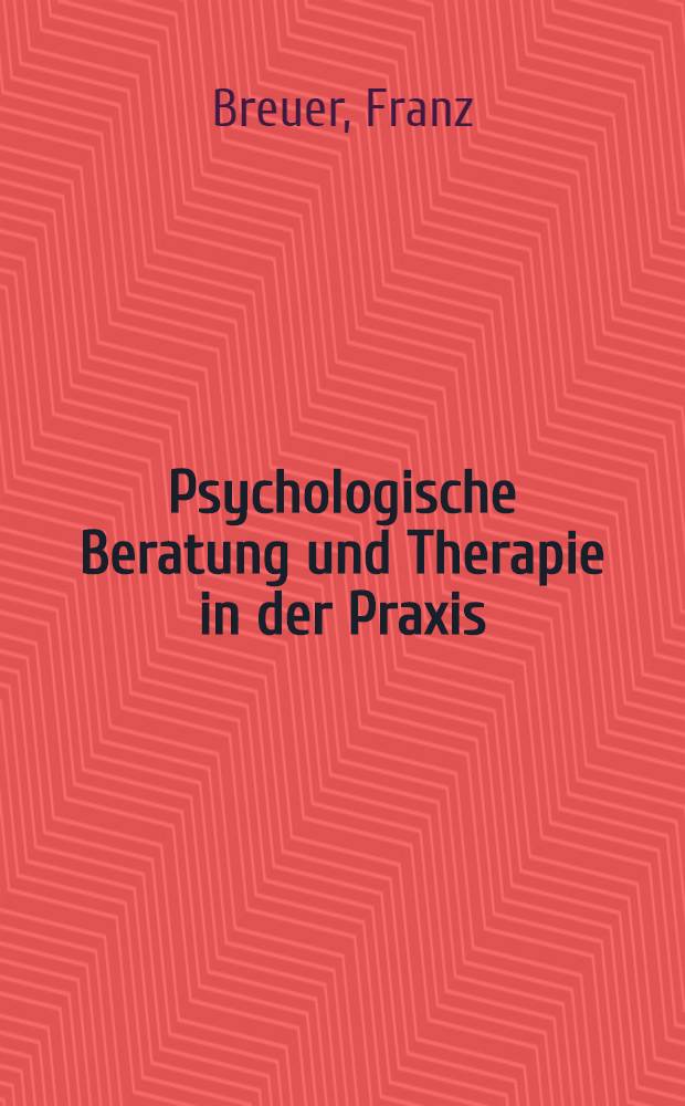 Psychologische Beratung und Therapie in der Praxis