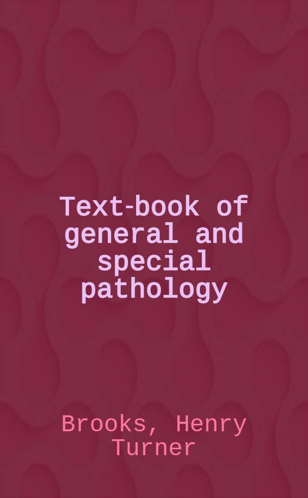 Text-book of general and special pathology : For students a. practitioners