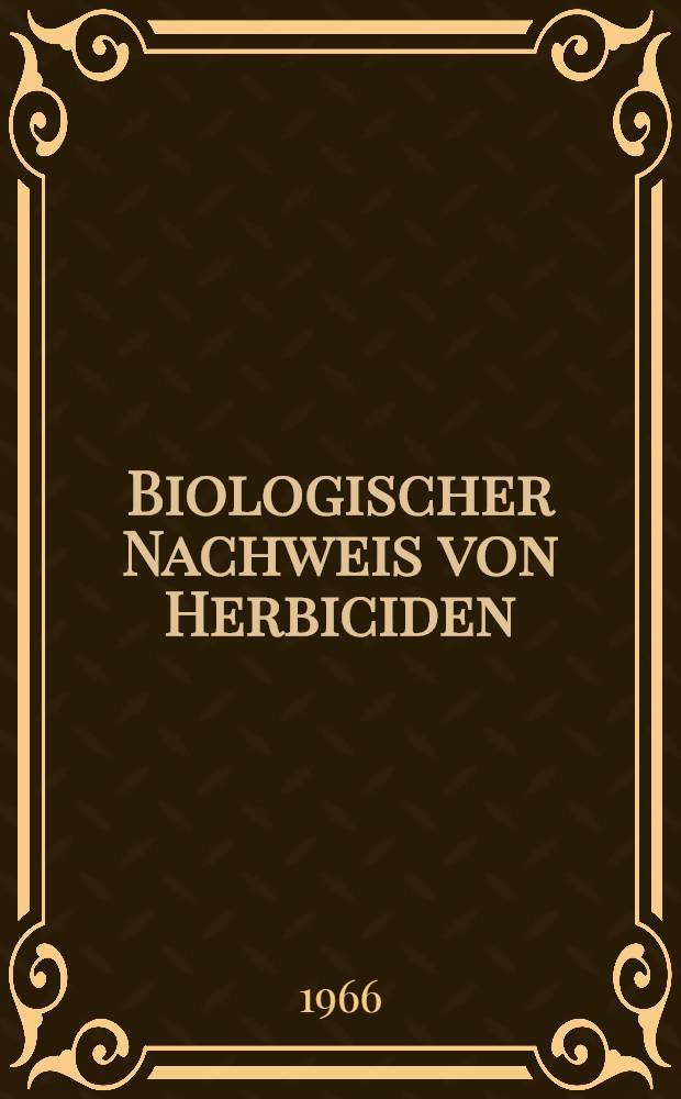 Biologischer Nachweis von Herbiciden : Inaug.-Diss. ... der ... Med. Fakultät der ... Univ. zu Erlangen-Nürnberg