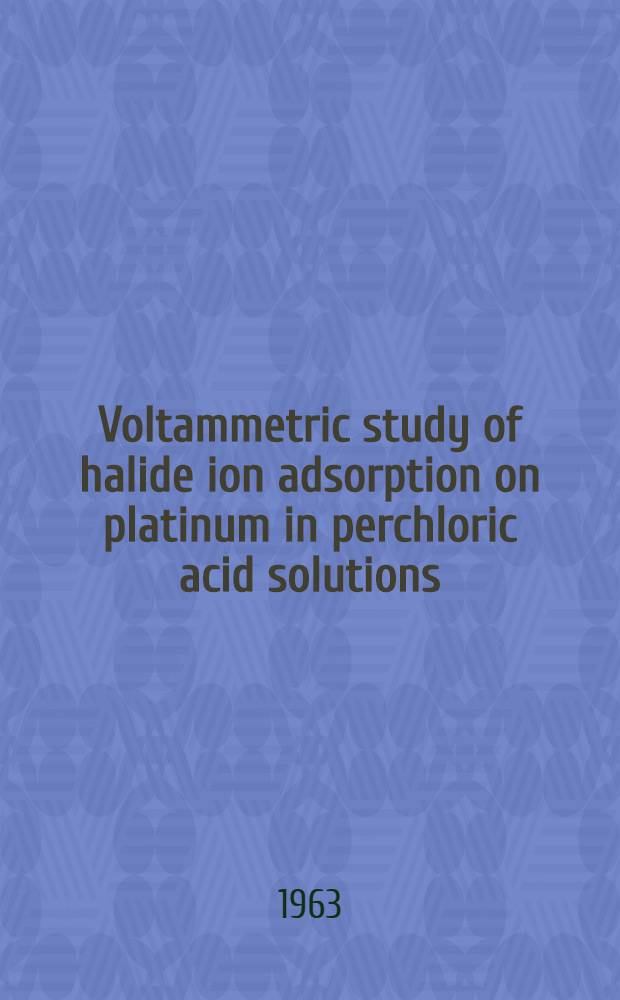 Voltammetric study of halide ion adsorption on platinum in perchloric acid solutions