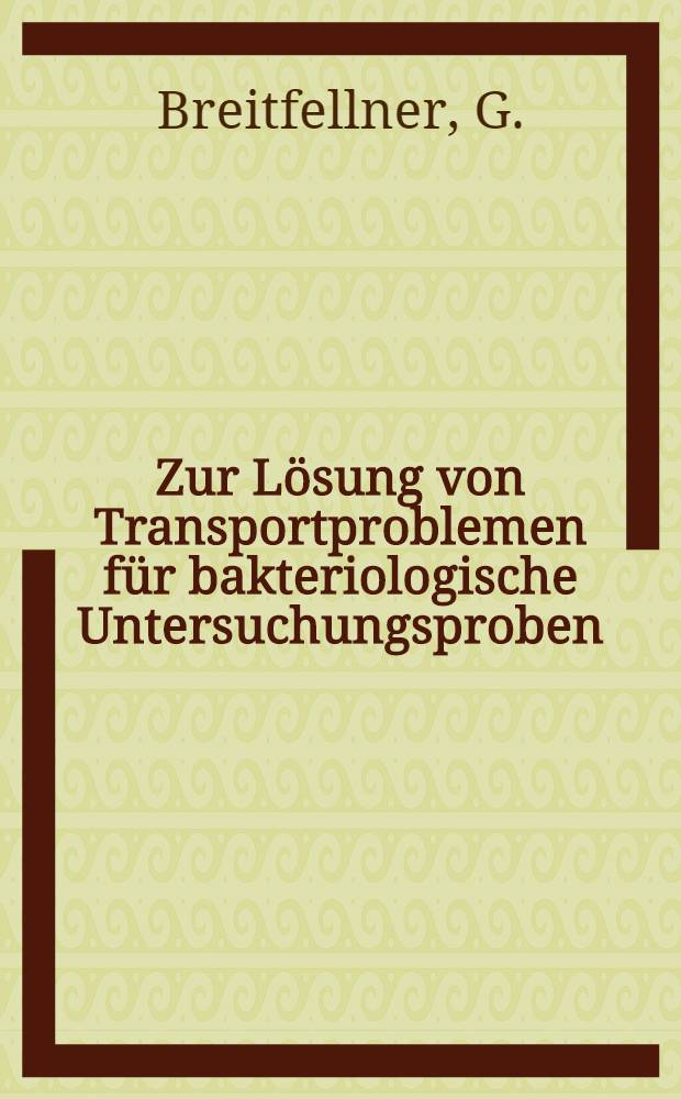 Zur L&ouml;sung von Transportproblemen f&uuml;r bakteriologische Untersuchungsproben