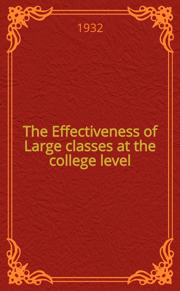 The Effectiveness of Large classes at the college level : An experimental study involving the size variable and the size-procedure variable