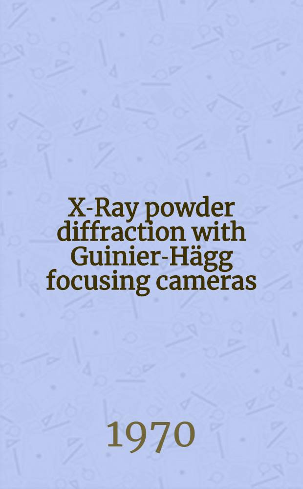 X-Ray powder diffraction with Guinier-H&auml;gg focusing cameras