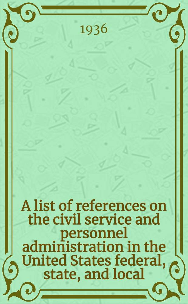 A list of references on the civil service and personnel administration in the United States federal, state, and local