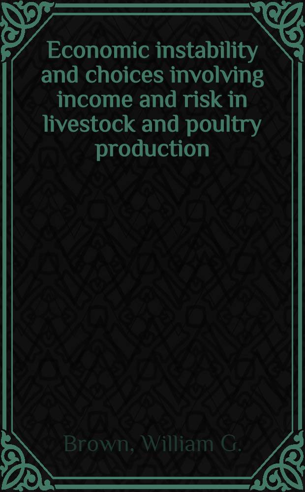 Economic instability and choices involving income and risk in livestock and poultry production