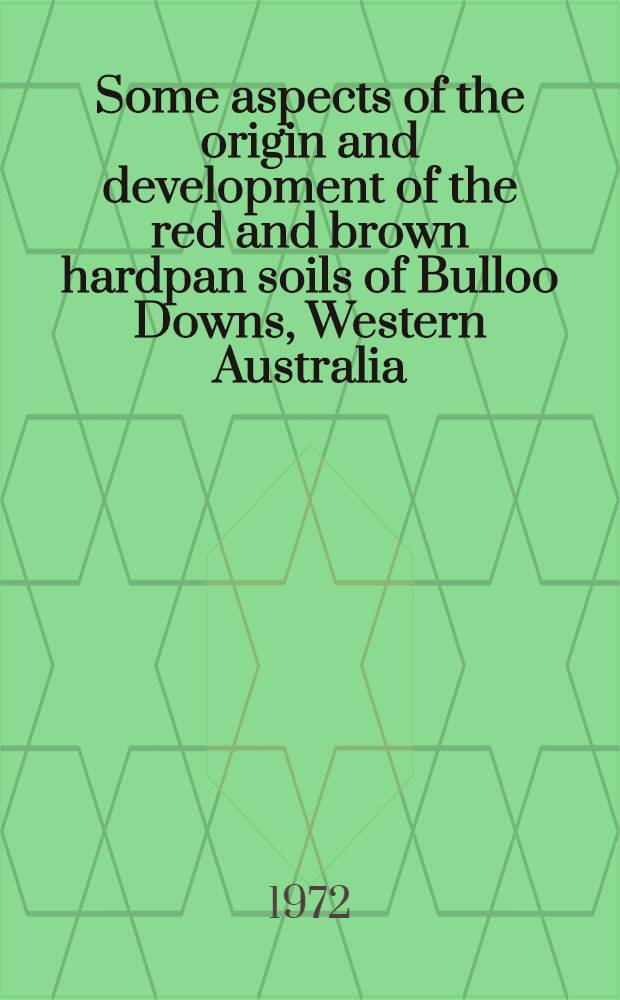 Some aspects of the origin and development of the red and brown hardpan soils of Bulloo Downs, Western Australia
