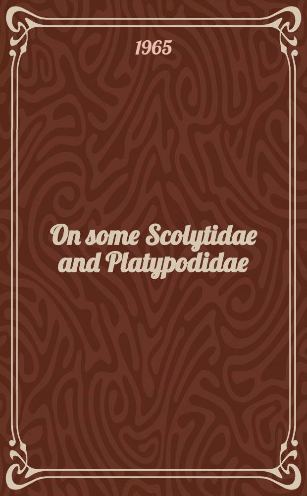 On some Scolytidae and Platypodidae (coleoptera), mainly from Africa and the Oriental region