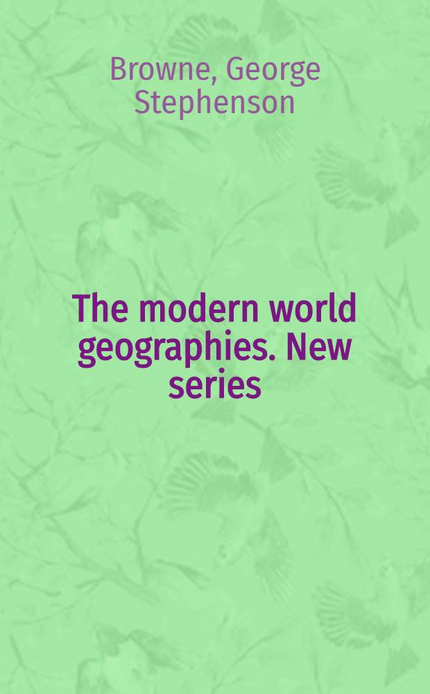 The modern world geographies. New series