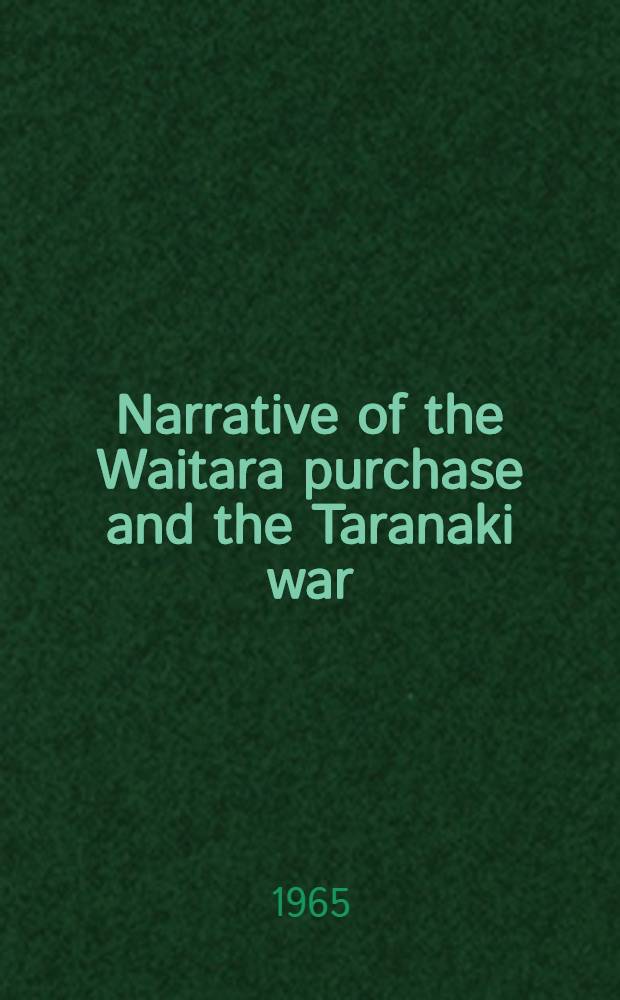 Narrative of the Waitara purchase and the Taranaki war