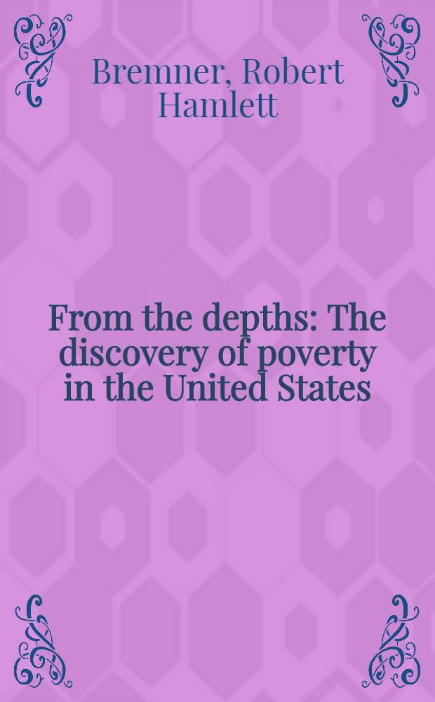 From the depths : The discovery of poverty in the United States