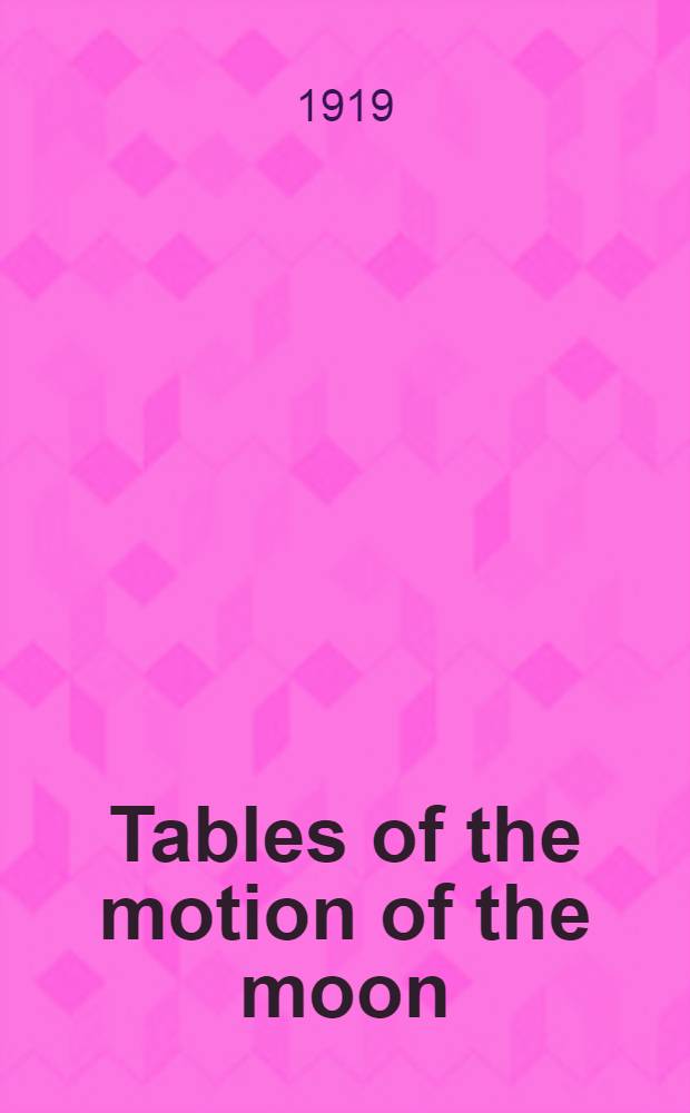 Tables of the motion of the moon