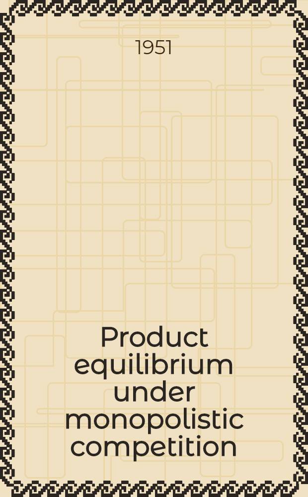 Product equilibrium under monopolistic competition
