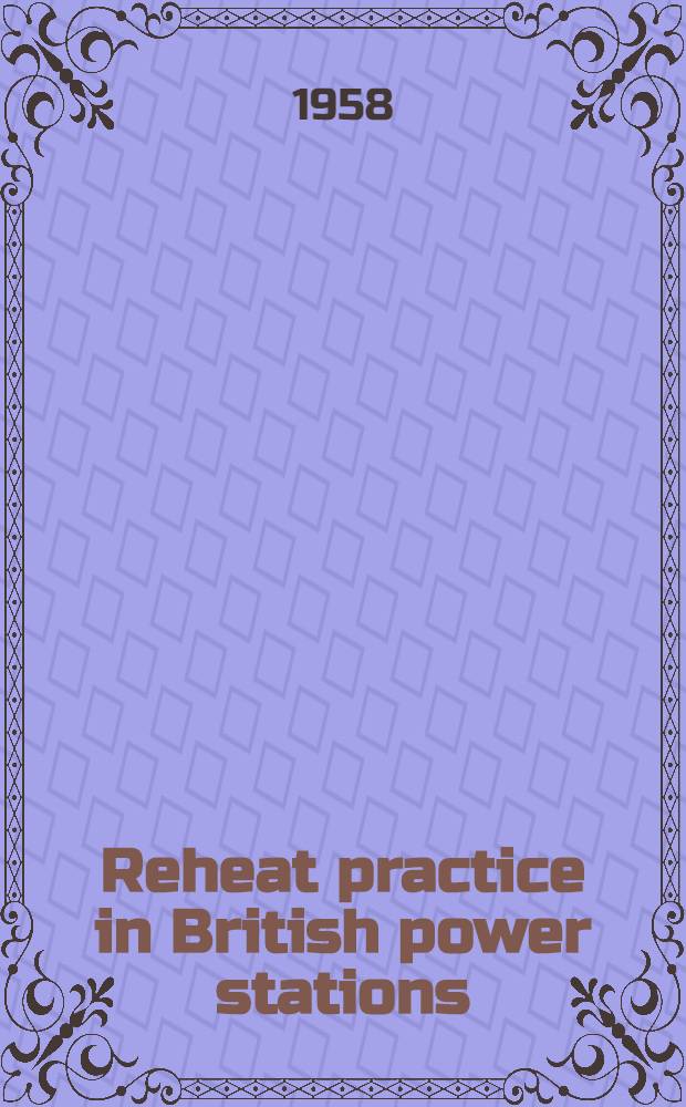 Reheat practice in British power stations