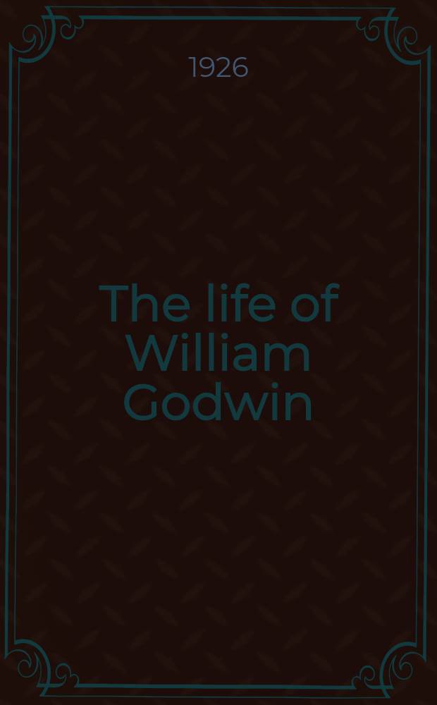 The life of William Godwin