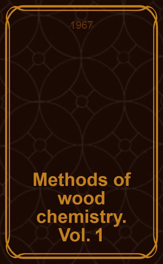Methods of wood chemistry. Vol. 1