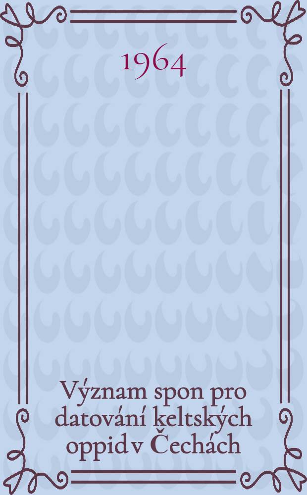 V&yacute;znam spon pro datov&aacute;n&iacute; keltsk&yacute;ch oppid v Čech&aacute;ch