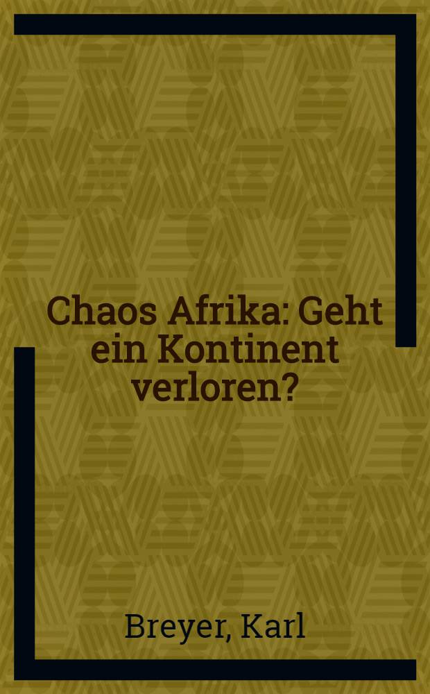 Chaos Afrika : Geht ein Kontinent verloren?