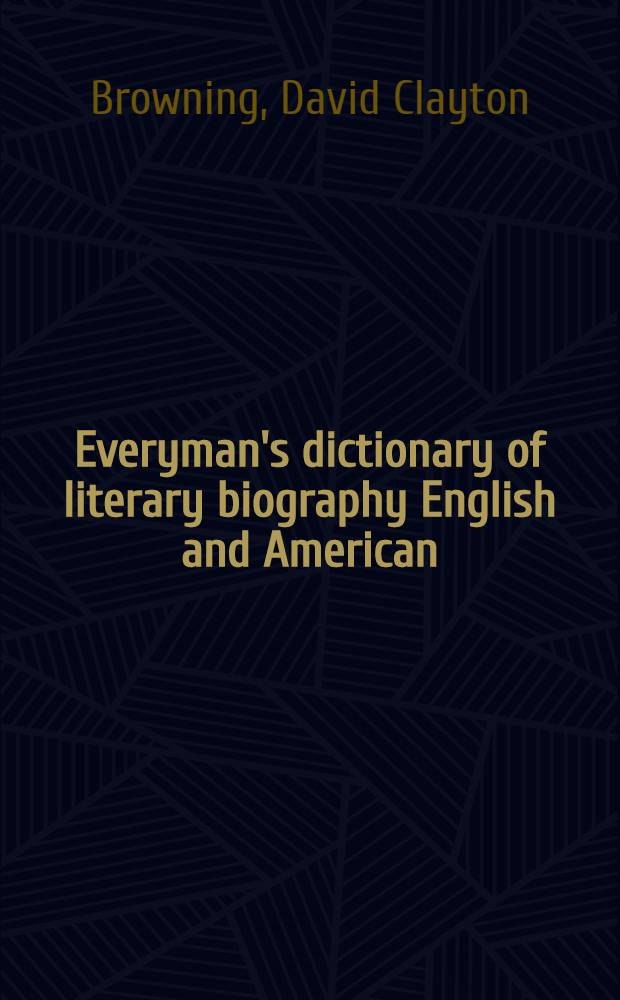 Everyman's dictionary of literary biography English and American