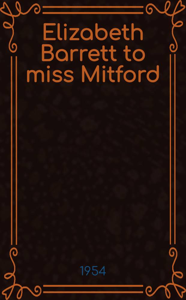 Elizabeth Barrett to miss Mitford