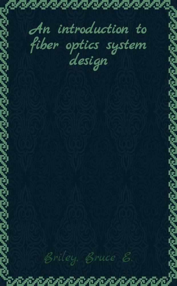 An introduction to fiber optics system design