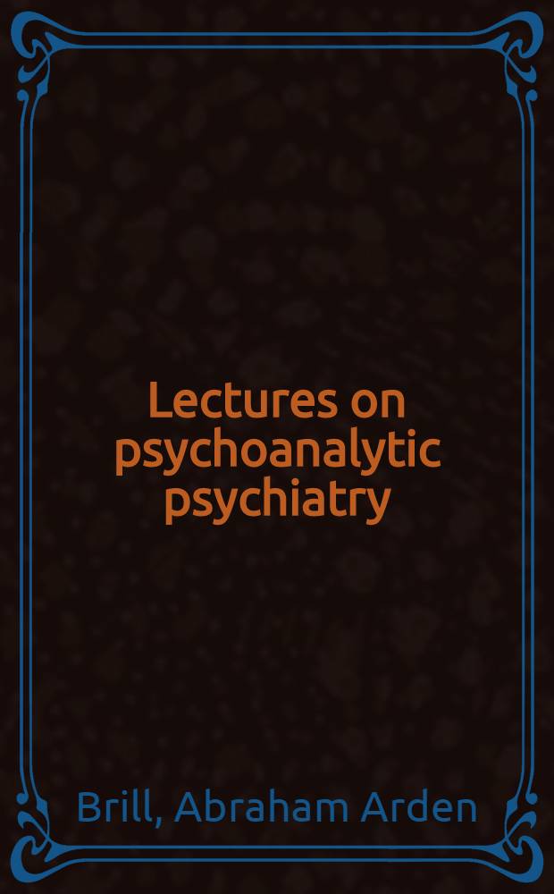 Lectures on psychoanalytic psychiatry