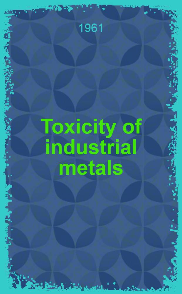 Toxicity of industrial metals