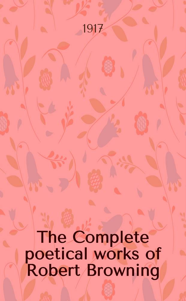 The Complete poetical works of Robert Browning