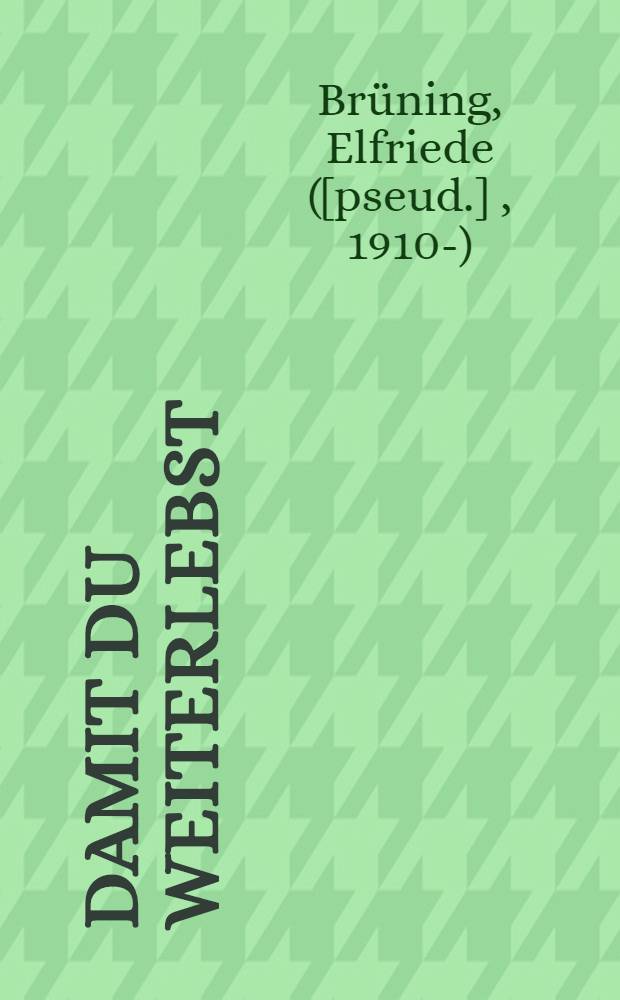 ... Damit du weiterlebst : Roman