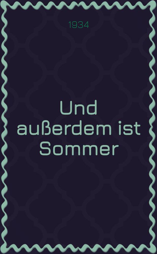 Und außerdem ist Sommer : Roman