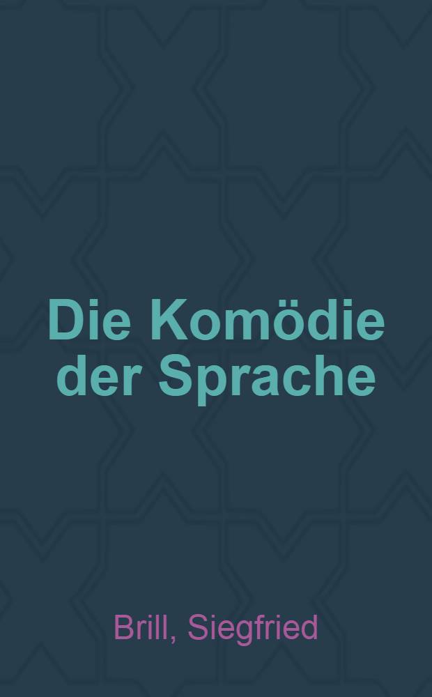 Die Kom&ouml;die der Sprache : Untersuchungen zum Werke Johann Nestroys : Inaug.-Diss. ..
