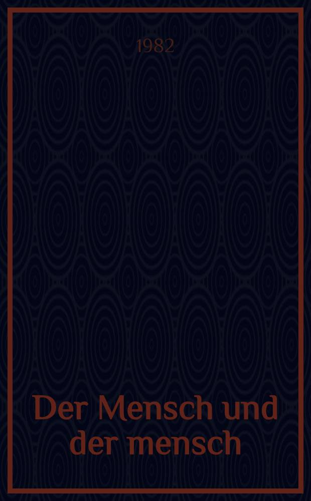 Der Mensch und der mensch : Sentenzen u. Aphorismen